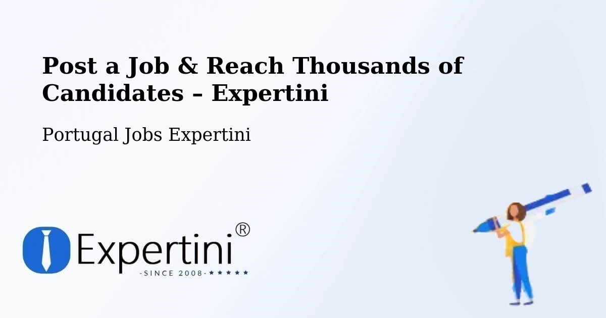 Post a Job in Eixo – Hire the Right Talent - Eixo, Portugal Jobs Expertini